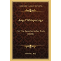 Angel Whisperings: For The Searcher After Truth (1889)