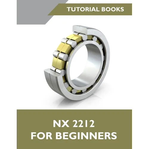 NX 2212 For Beginners (Colored): A Step-by-Step Guide to Learning NX