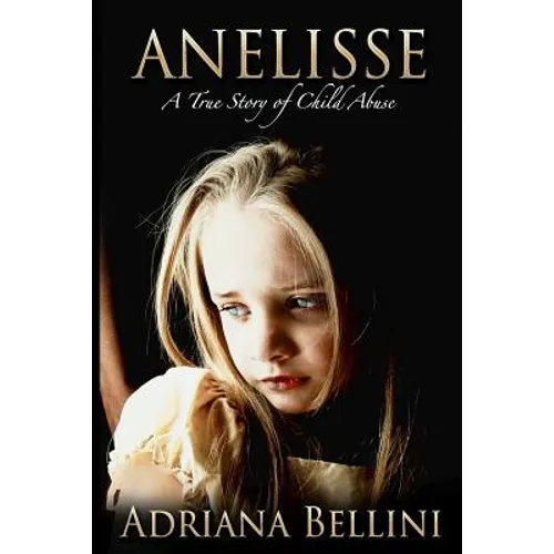 Anelisse: A True Story of Child Abuse