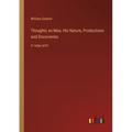 Thoughts on Man, His Nature, Productions and Discoveries: in large print