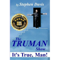 The Truman Show: It's True, Man!