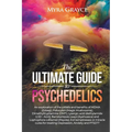 The Ultimate Guide to Psychedelics