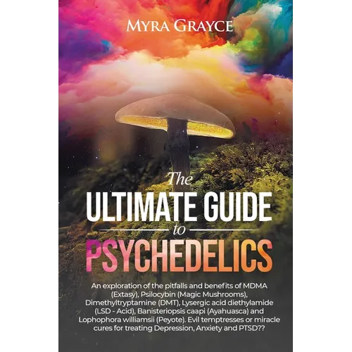 The Ultimate Guide to Psychedelics