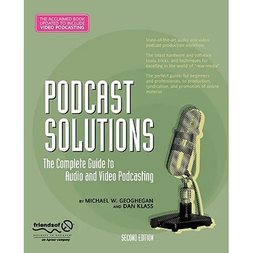 Podcast Solutions: The Complete Guide to Audio and Video Podcasting