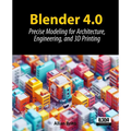 Blender 4.0: Precise Modeling for Architecture, Engineering, and 3D Printing