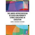 The Under-Representation of Black and Minority Ethnic Educators in Education: Chance, Coincidence or Design?
