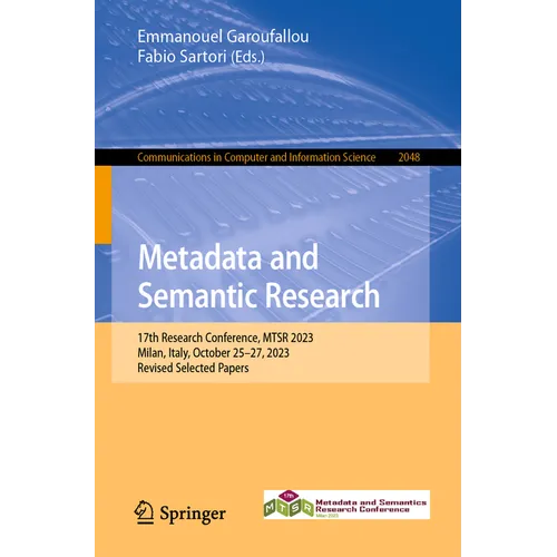 Metadata and Semantic Research: 17th Research Conference, Mtsr 2023, Milan, Italy, October 25-27, 2023, Revised Selected Papers