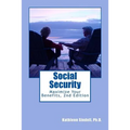 Social Security: : Maximize Your Benefits