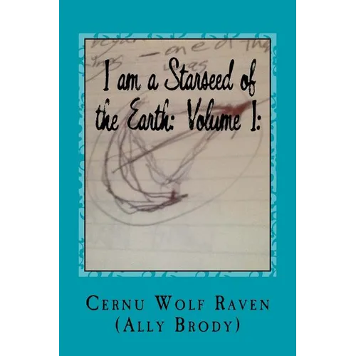 I am a Starseed of the Earth: Volume I: : My Energy-Based Universal Knowledge: Teaching How to Work with Energy and the Different Types of Beings