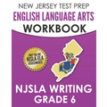 NEW JERSEY TEST PREP English Language Arts Workbook NJSLA Writing Grade 6