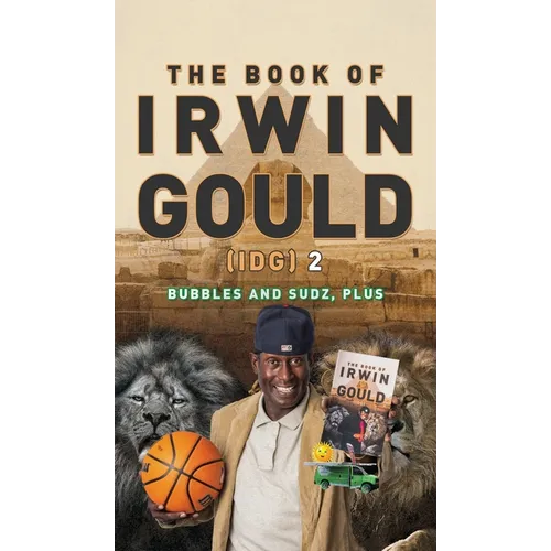 The Book of Irwin Gould (IDG) 2: Bubbles and Sudz, plus