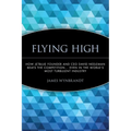 Flying High: How Jetblue Founder and CEO David Neeleman Beats the Competition... Even in the World's Most Turbulent Industry