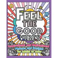 Feel the Good Vibes: Inspirational and Motivational Phrases and Sayings For Adults To Color: Inspirational Good Vibes Coloring Books for Adults