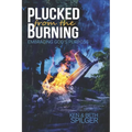 Plucked from the Burning: Embracing God's Purpose
