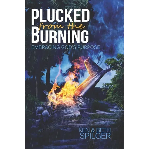 Plucked from the Burning: Embracing God's Purpose