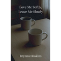 Love Me Softly, Leave Me Slowly