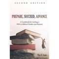 Prepare, Succeed, Advance, Second Edition: A Guidebook for Getting a PhD in Biblical Studies and Beyond