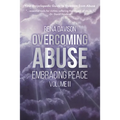 Overcoming Abuse Embracing Peace Vol II