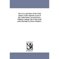 The Lives and Times of the Chief Justices of the Supreme Court of the United States. Second Series: William Cushing, Oliver Ellsworth, John Marshall.