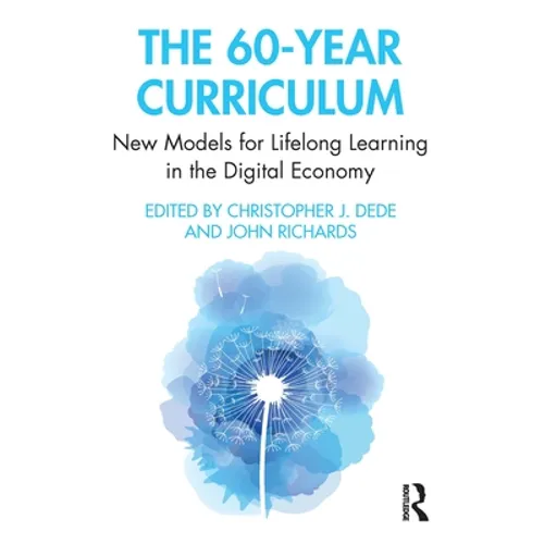 The 60-Year Curriculum: New Models for Lifelong Learning in the Digital Economy