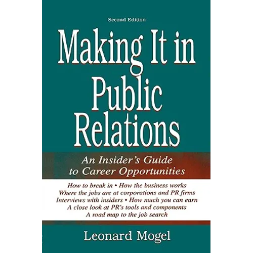 Making It in Public Relations: An Insider's Guide to Career Opportunities