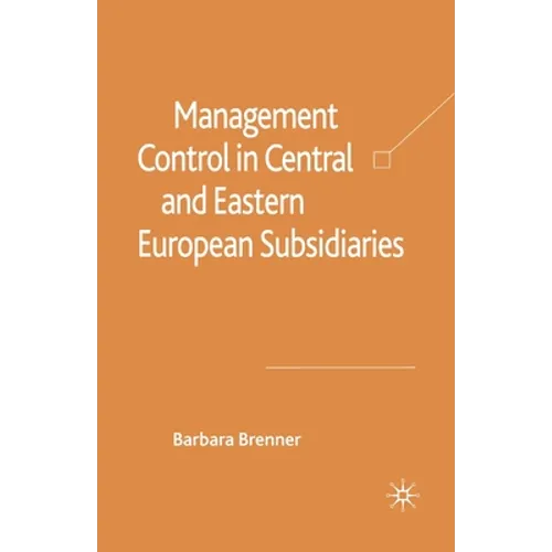 Management Control in Central and Eastern European Subsidiaries