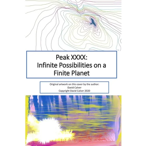 Peak XXXX: Infinite Possibilities on a Finite Planet: Black and White Version