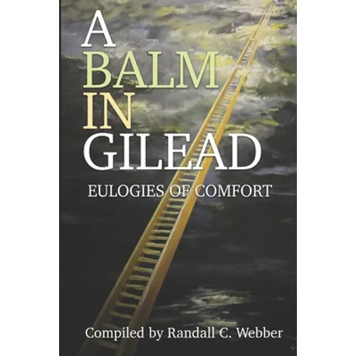 A Balm in Gilead: Eulogies of Comfort