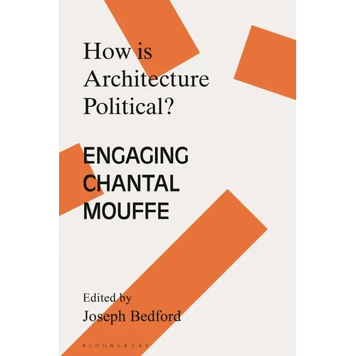 How is Architecture Political?: Engaging Chantal Mouffe