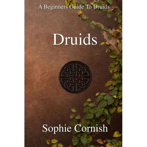 Druids: A Beginners Guide To Druids