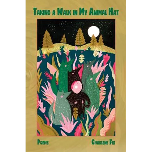Taking a Walk in My Animal Hat: Poems