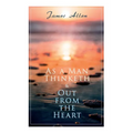 As a Man Thinketh & Out from the Heart: 2 Allen Books in One Edition