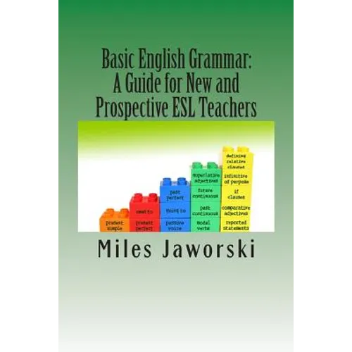 Basic English Grammar: A Guide for New and Prospective ESL Teachers: CELTA Preparation