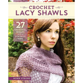 Crochet Lacy Shawls: 27 Original Wraps with a Vintage Vibe