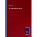 The Wild Flowers of England