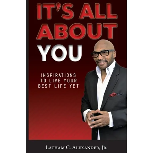 It's All About You!: Inspirations to Live Your Best Life Yet