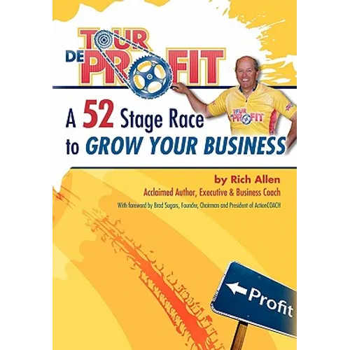 Tour de Profit: A 52 Stage Race to Grow Your Business
