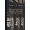Complete Works in Chronological Order, Grouped in Four Periods