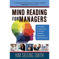 Mind Reading for Managers: 5 FOCUSed Conversations for Greater Employee Engagement and Productivity