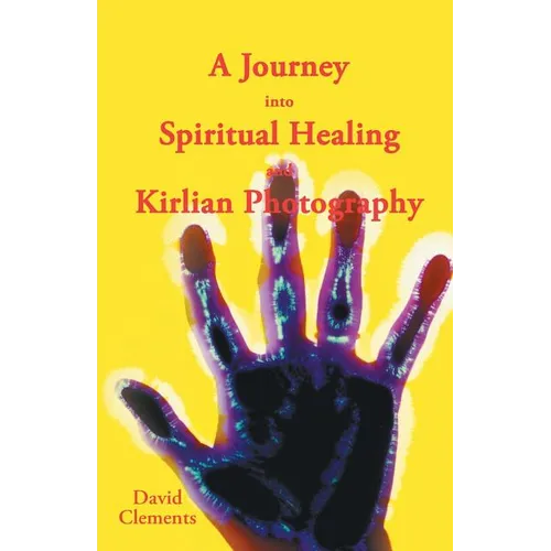 A Journey Into Spiritual Healing and Kirlian Photography