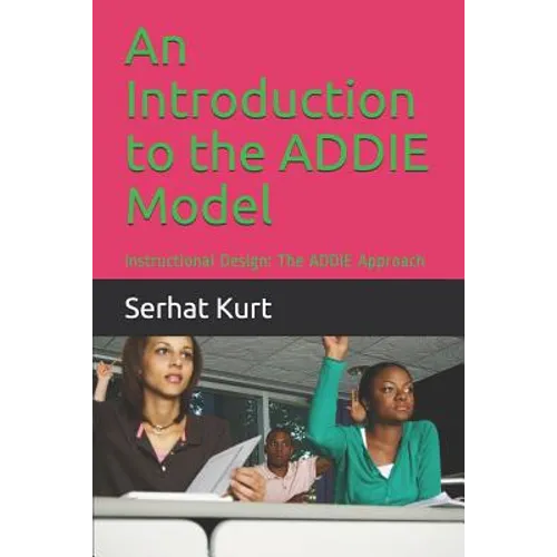 An Introduction to the Addie Model: Instructional Design: The Addie Approach