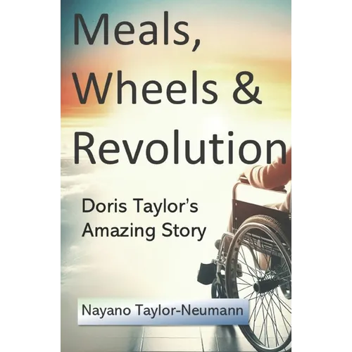 Meals, Wheels & Revolution: Doris Taylor's Amazing Story