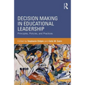 Decision Making in Educational Leadership: Principles, Policies, and Practices