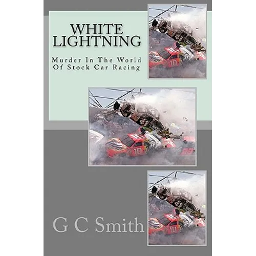 White Lightning: Murder In The World Of Stock Car Racing