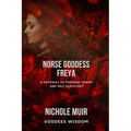 Norse Goddess Freya: A Pathway to Feminine Power and Self-Discovery