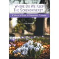 Where Do We Keep the Screwdrivers?: A Spouse's Guide to Emergency Planning