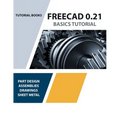 FreeCAD 0.21 Basics Tutorial (Colored): Your Essential Guide to 3D Modeling and Design