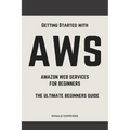 Aws: Aws Amazon Web Services for Beginners: Get Started with Aws