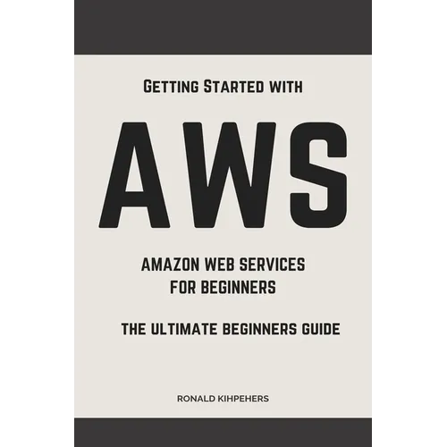 Aws: Aws Amazon Web Services for Beginners: Get Started with Aws