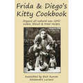 Frida & Diego's Kitty Cookbook: Organic all natural non-GMO cookie, biscuit & treat recipes